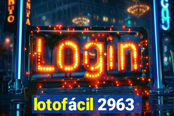 lotofácil 2963