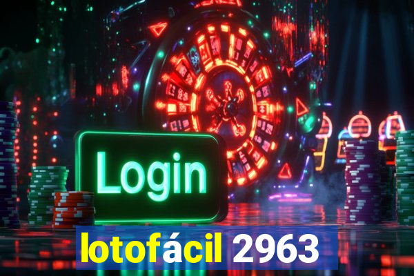 lotofácil 2963