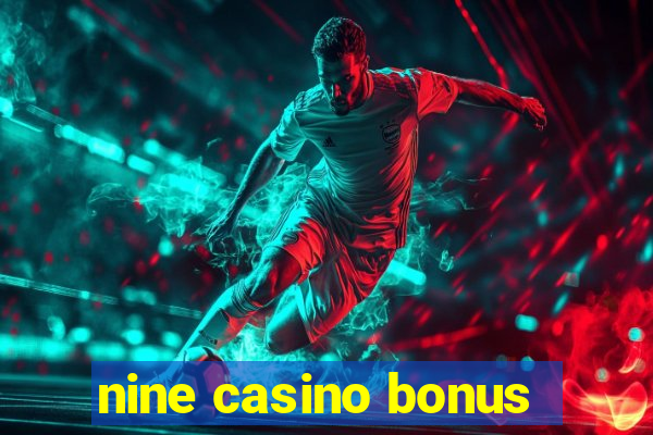 nine casino bonus