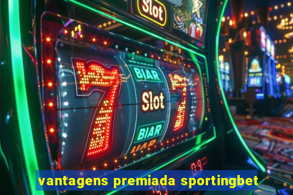 vantagens premiada sportingbet