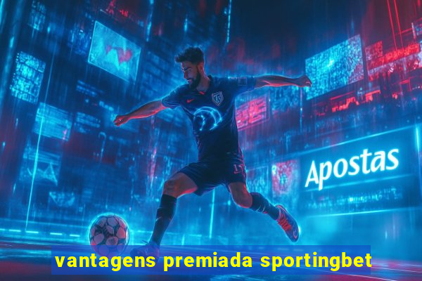 vantagens premiada sportingbet