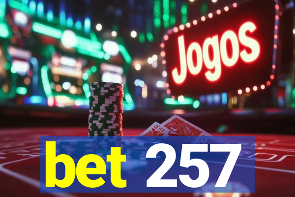 bet 257