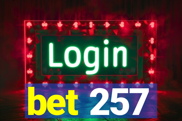 bet 257