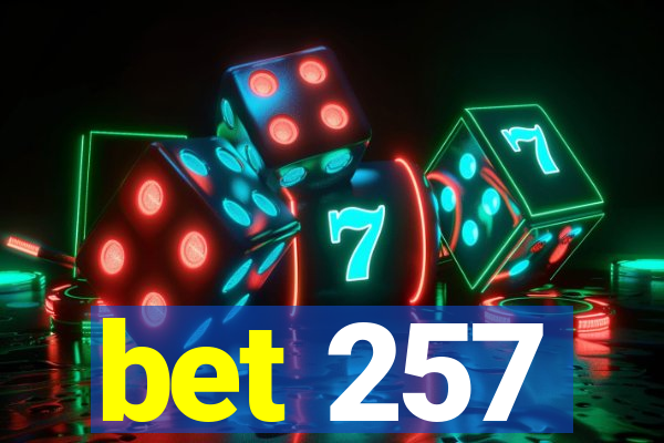 bet 257