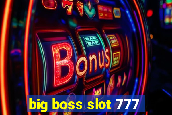 big boss slot 777