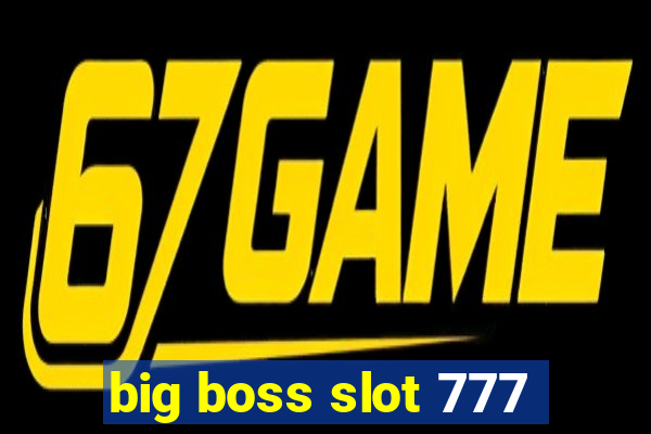 big boss slot 777