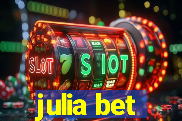 julia bet