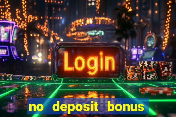 no deposit bonus codes casinos