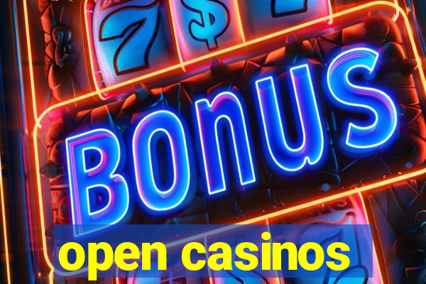 open casinos