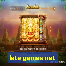 late games net