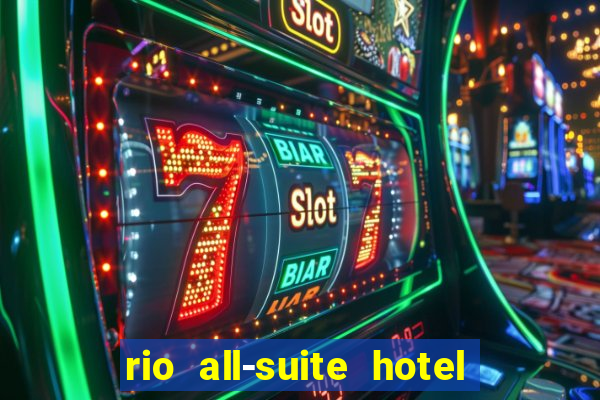 rio all-suite hotel and casino las vegas nv