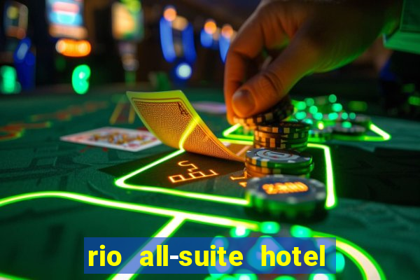 rio all-suite hotel and casino las vegas nv