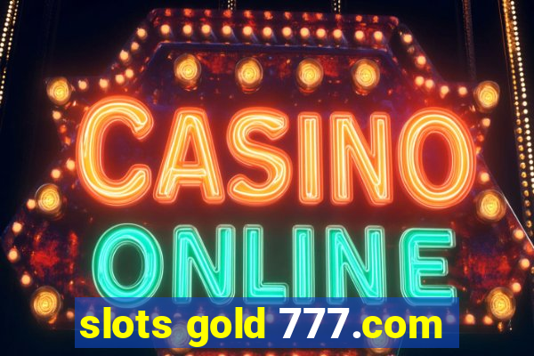 slots gold 777.com