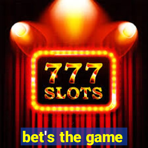 bet's the game