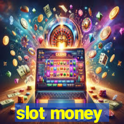 slot money