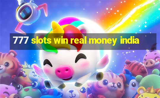 777 slots win real money india