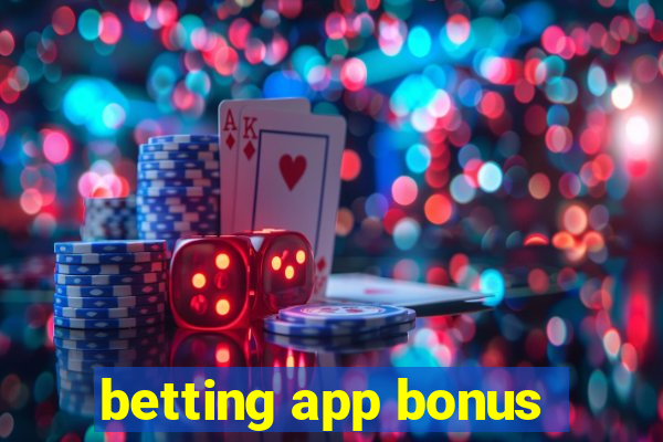 betting app bonus