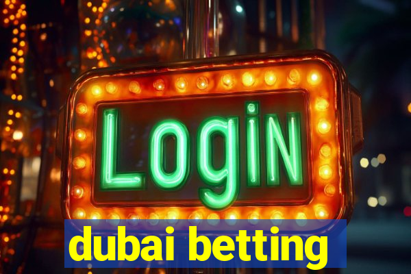 dubai betting