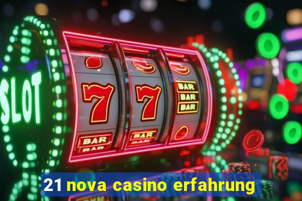 21 nova casino erfahrung