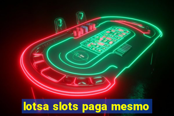 lotsa slots paga mesmo