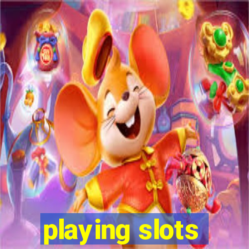 playing slots