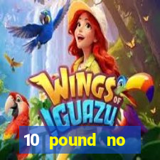 10 pound no deposit casino