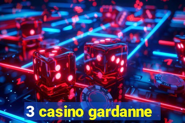 3 casino gardanne