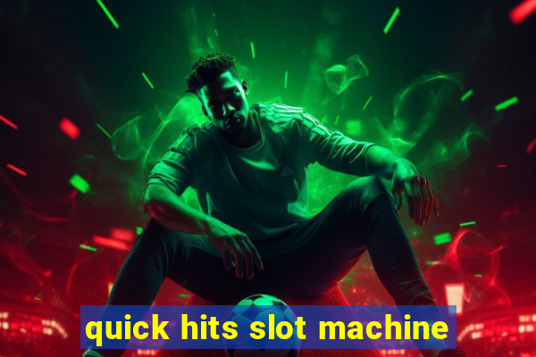 quick hits slot machine