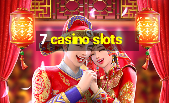 7 casino slots