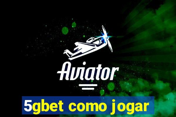 5gbet como jogar