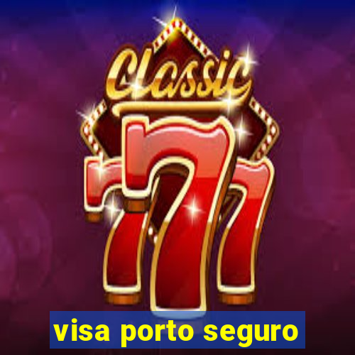 visa porto seguro