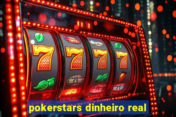 pokerstars dinheiro real