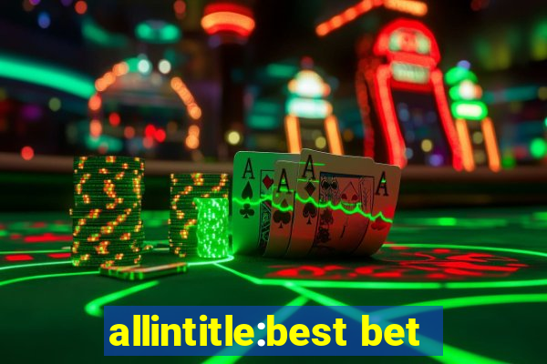 allintitle:best bet