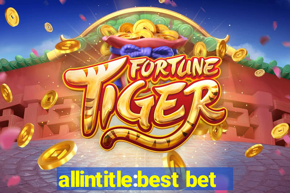 allintitle:best bet