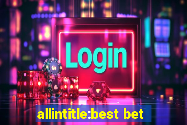 allintitle:best bet