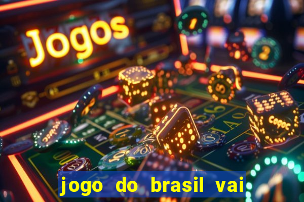 jogo do brasil vai passar aonde