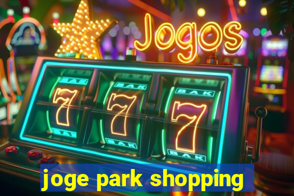 joge park shopping