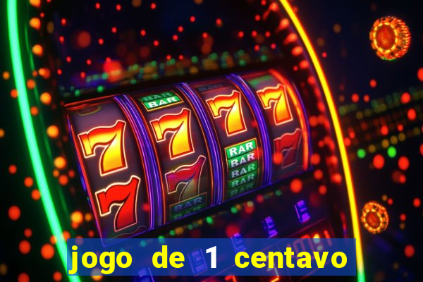 jogo de 1 centavo no esporte da sorte