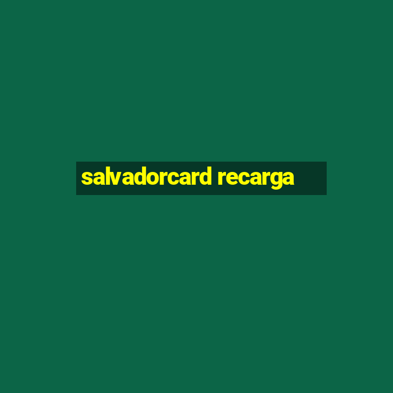 salvadorcard recarga