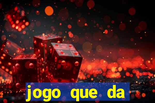 jogo que da dinheiro de verdade gratis