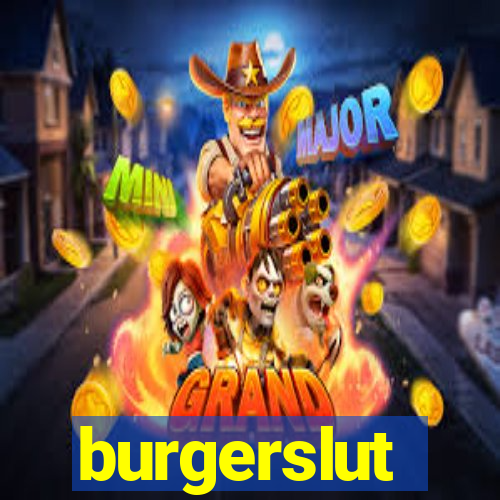 burgerslut