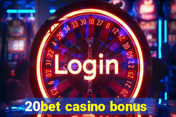 20bet casino bonus