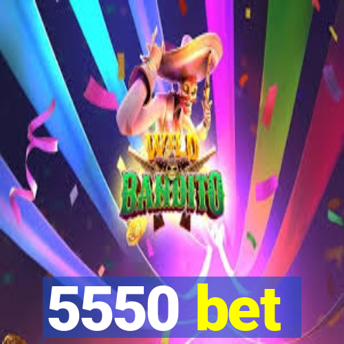 5550 bet