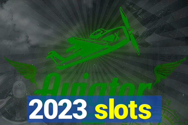 2023 slots