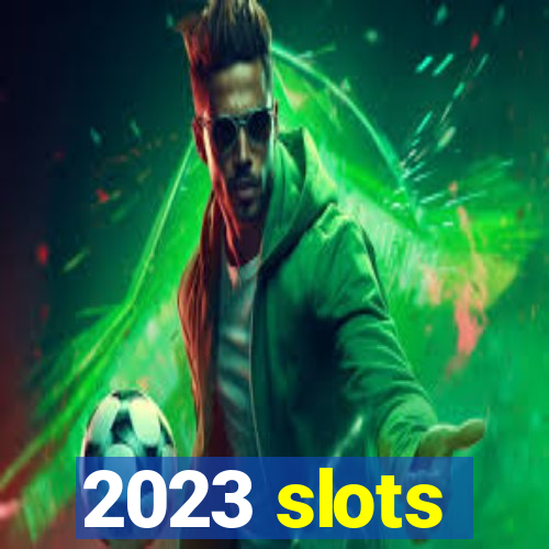 2023 slots