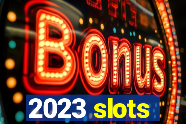 2023 slots