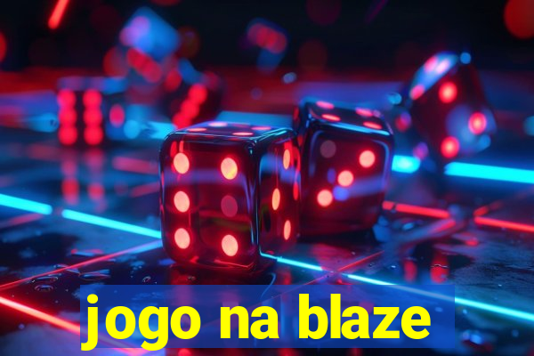 jogo na blaze