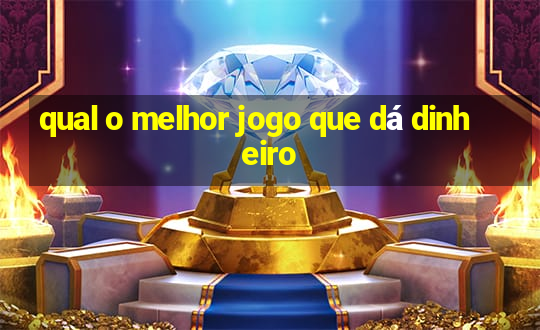 qual o melhor jogo que dá dinheiro