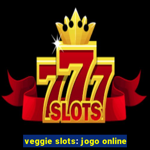 veggie slots: jogo online