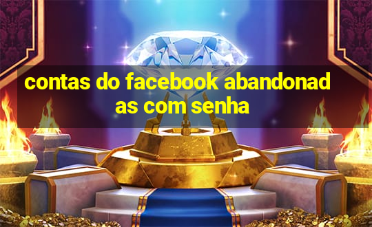 contas do facebook abandonadas com senha